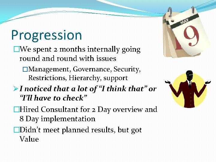 Progression �We spent 2 months internally going round and round with issues �Management, Governance,