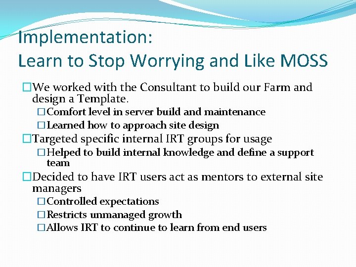 Implementation: Learn to Stop Worrying and Like MOSS �We worked with the Consultant to