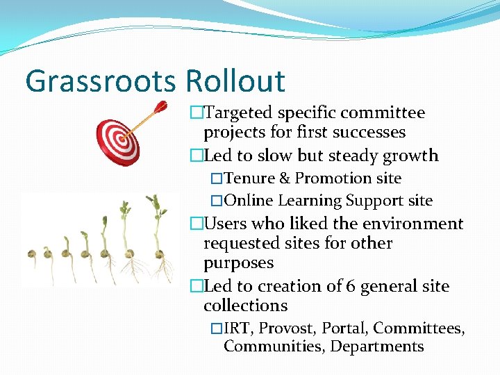 Grassroots Rollout �Targeted specific committee projects for first successes �Led to slow but steady