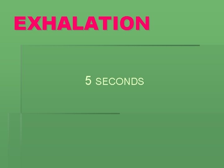 EXHALATION 5 SECONDS 