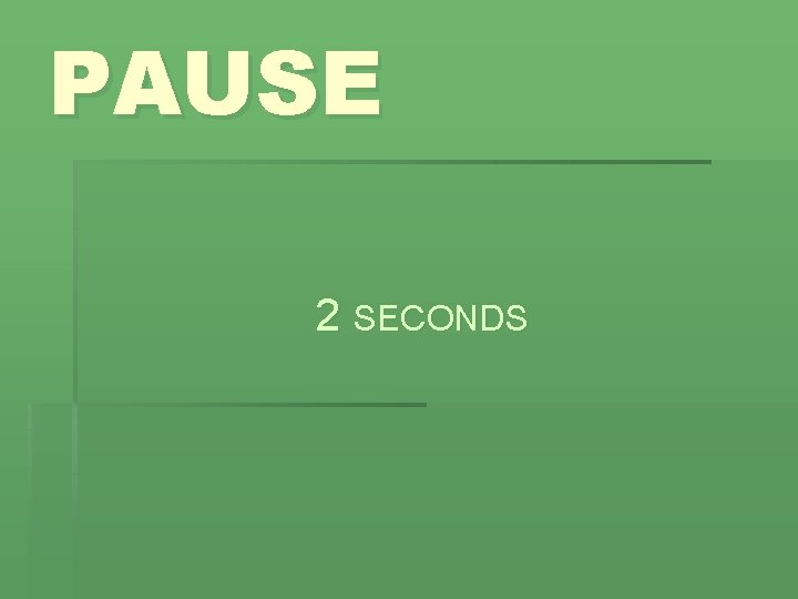 PAUSE 2 SECONDS 