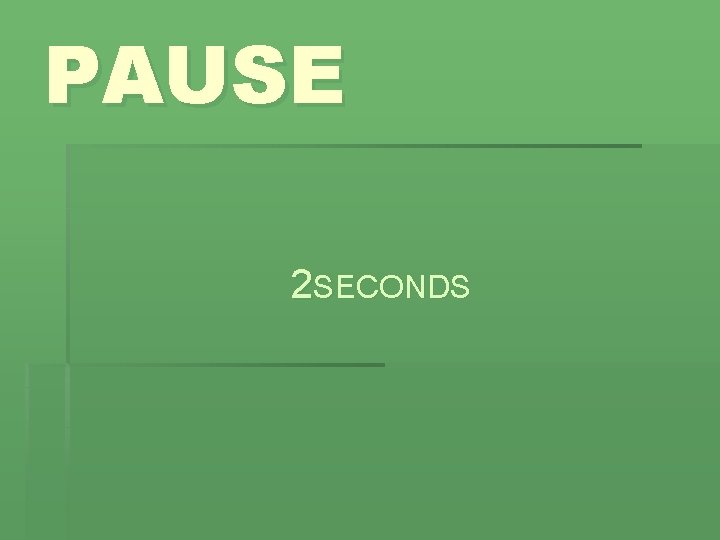 PAUSE 2 SECONDS 