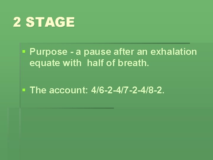 2 STAGE § Purpose - a pause after an exhalation equate with half of