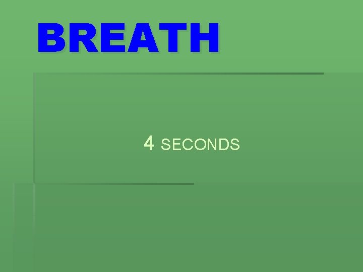 BREATH 4 SECONDS 
