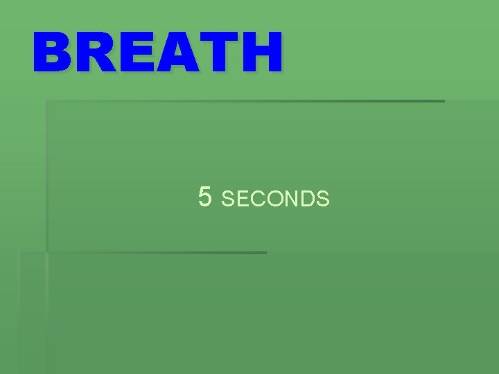 BREATH 5 SECONDS 