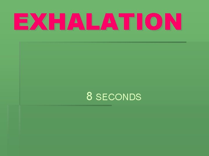 EXHALATION 8 SECONDS 