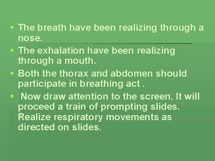 § The breath have been realizing through a nose. § The exhalation have been
