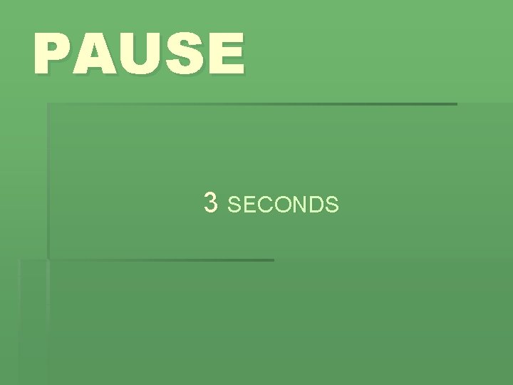 PAUSE 3 SECONDS 