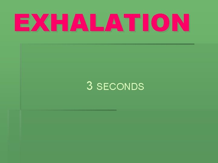 EXHALATION 3 SECONDS 