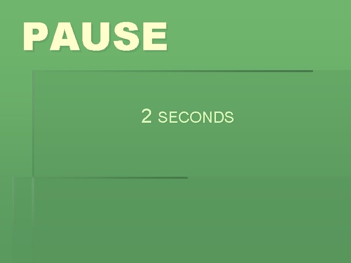 PAUSE 2 SECONDS 