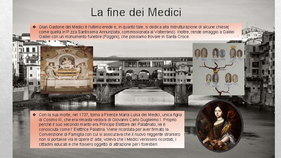 La fine dei Medici v Gian Gastone dei Medici è l’ultimo erede e, in