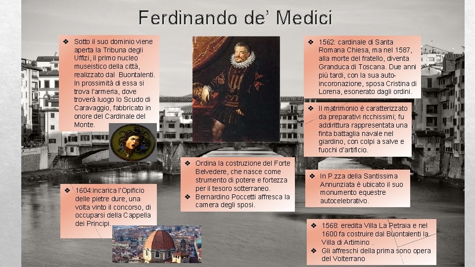 Ferdinando de’ Medici v Sotto il suo dominio viene aperta la Tribuna degli Uffizi,