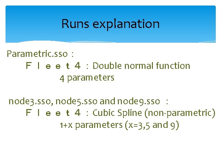 Runs explanation Parametric. sso： Ｆｌｅｅｔ４：Double normal function 4 parameters node 3. sso, node 5.