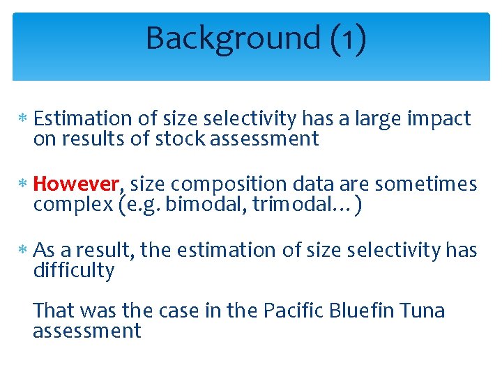 Background (1) Estimation of size selectivity has a large impact on results of stock