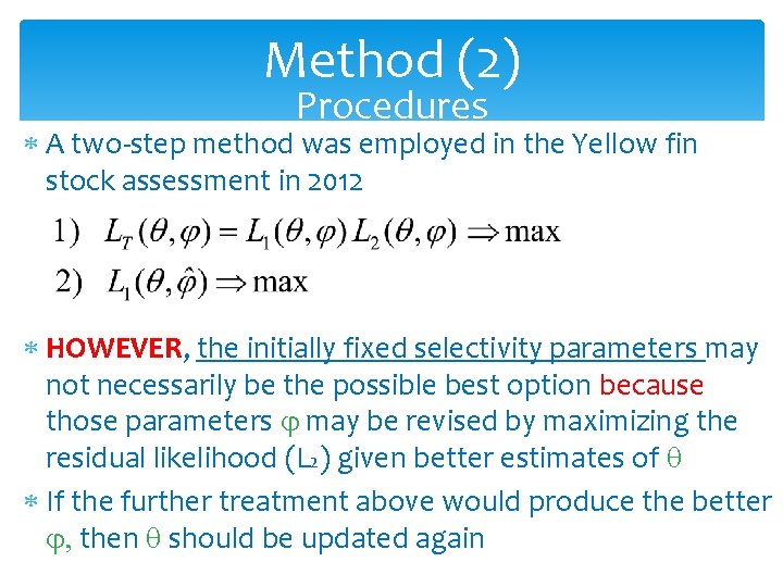 Method (2) Procedures A two-step method was employed in the Yellow fin stock assessment