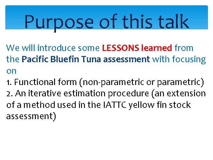 . Purpose of this talk We will introduce some LESSONS learned from the Pacific