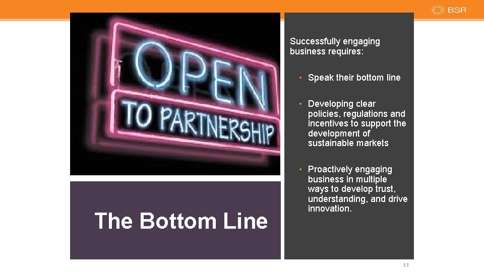 Successfully engaging business requires: • Speak their bottom line • Developing clear policies, regulations