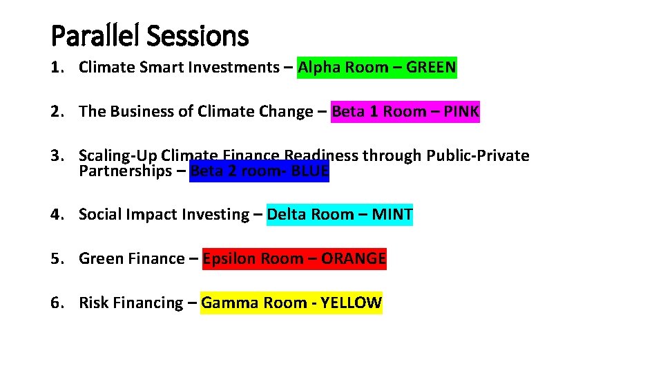 Parallel Sessions 1. Climate Smart Investments – Alpha Room – GREEN 2. The Business