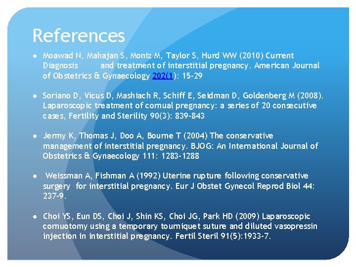 References ● Moawad N, Mahajan S, Moniz M, Taylor S, Hurd WW (2010) Current