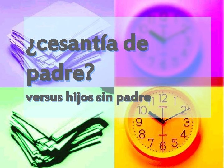 ¿cesantía de padre? versus hijos sin padre 