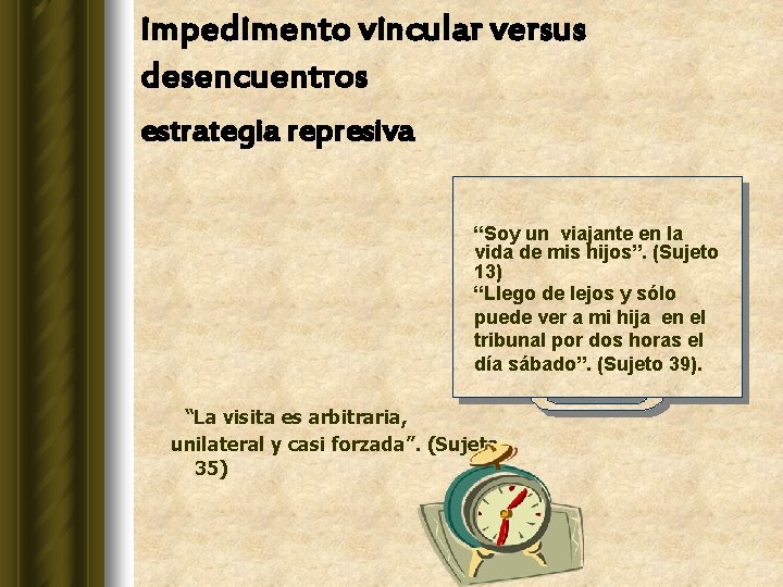 impedimento vincular versus desencuentros estrategia represiva “Soy un viajante en la vida de mis