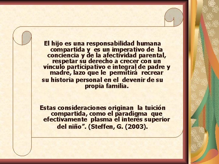 El hijo es una responsabilidad humana compartida y es un imperativo de la conciencia