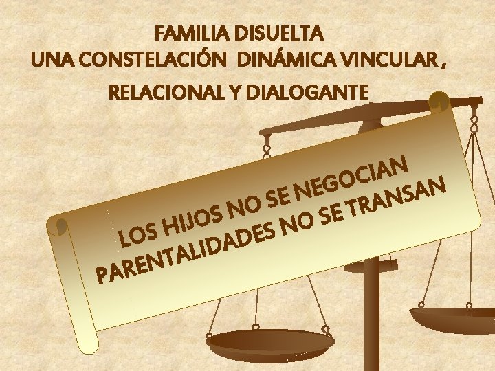 FAMILIA DISUELTA UNA CONSTELACIÓN DINÁMICA VINCULAR , RELACIONAL Y DIALOGANTE N A I C