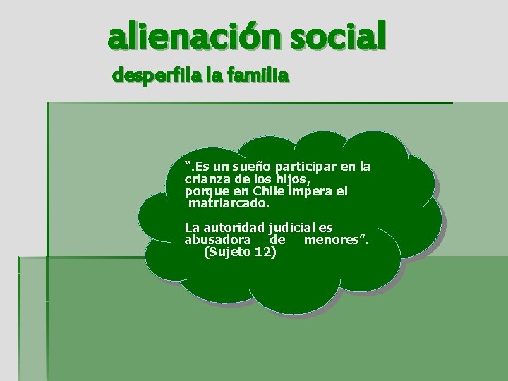 alienación social desperfila la familia “. Es un sueño participar en la crianza de