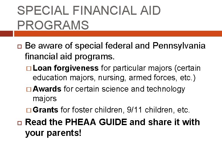 SPECIAL FINANCIAL AID PROGRAMS Be aware of special federal and Pennsylvania financial aid programs.