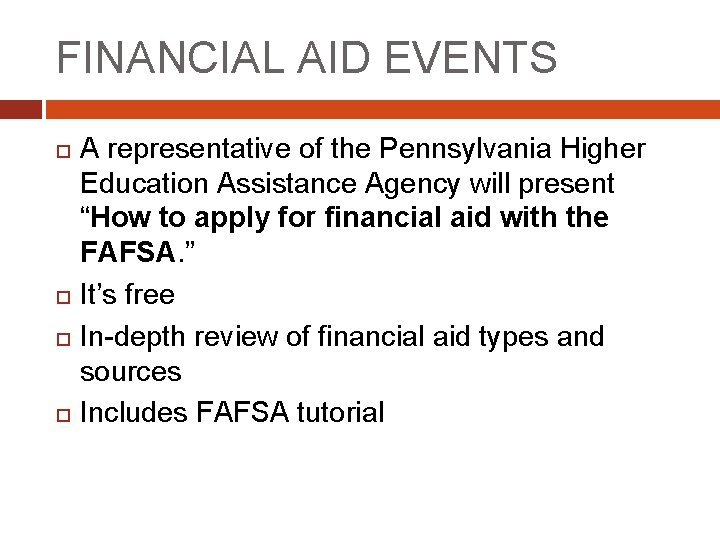 FINANCIAL AID EVENTS A representative of the Pennsylvania Higher Education Assistance Agency will present