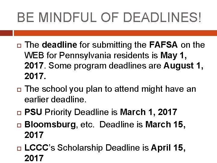 BE MINDFUL OF DEADLINES! The deadline for submitting the FAFSA on the WEB for