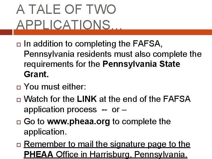 A TALE OF TWO APPLICATIONS… In addition to completing the FAFSA, Pennsylvania residents must