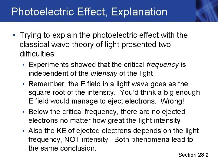 Photoelectric Effect, Explanation • Trying to explain the photoelectric effect with the classical wave