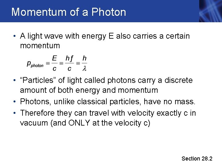 Momentum of a Photon • A light wave with energy E also carries a