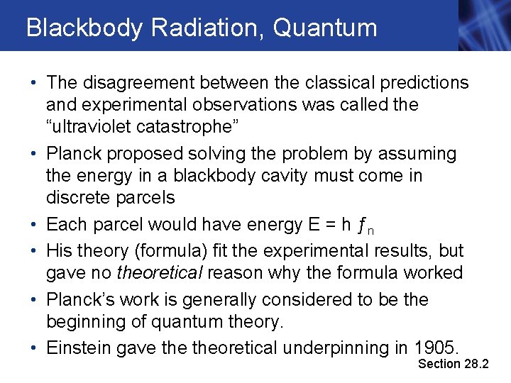 Blackbody Radiation, Quantum • The disagreement between the classical predictions and experimental observations was
