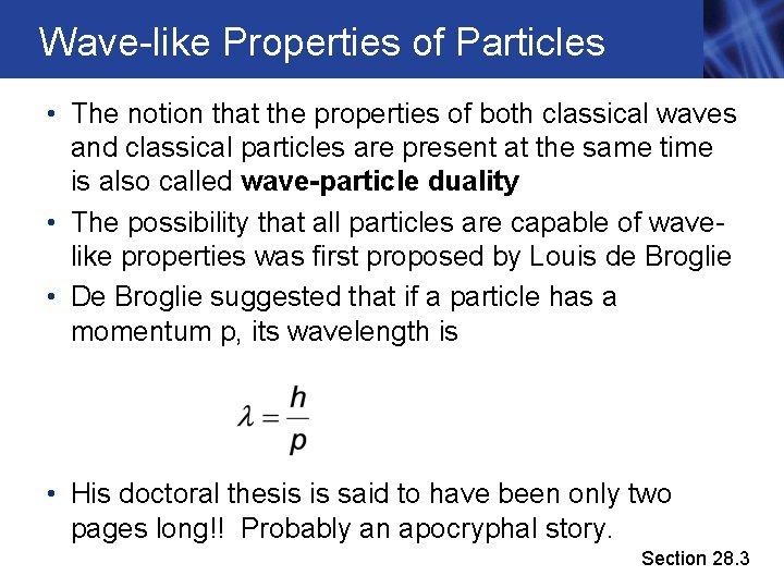 Wave-like Properties of Particles • The notion that the properties of both classical waves