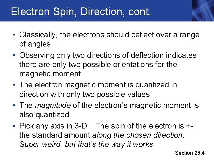 Electron Spin, Direction, cont. • Classically, the electrons should deflect over a range of