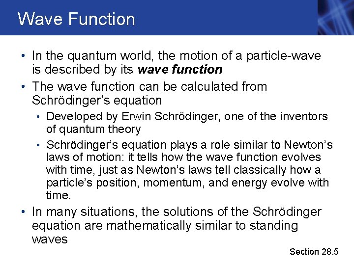Wave Function • In the quantum world, the motion of a particle-wave is described