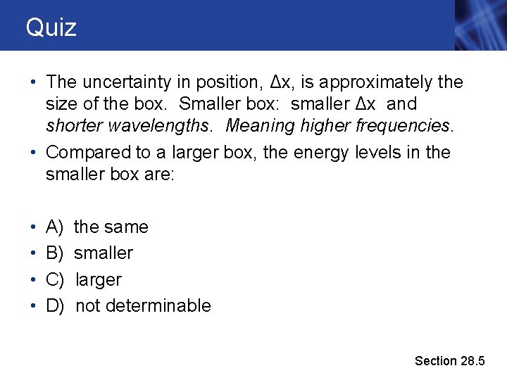 Quiz • The uncertainty in position, Δx, is approximately the size of the box.