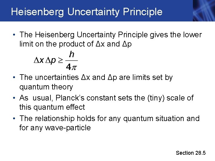 Heisenberg Uncertainty Principle • The Heisenberg Uncertainty Principle gives the lower limit on the