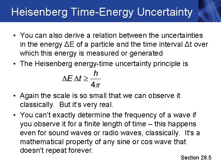 Heisenberg Time-Energy Uncertainty • You can also derive a relation between the uncertainties in