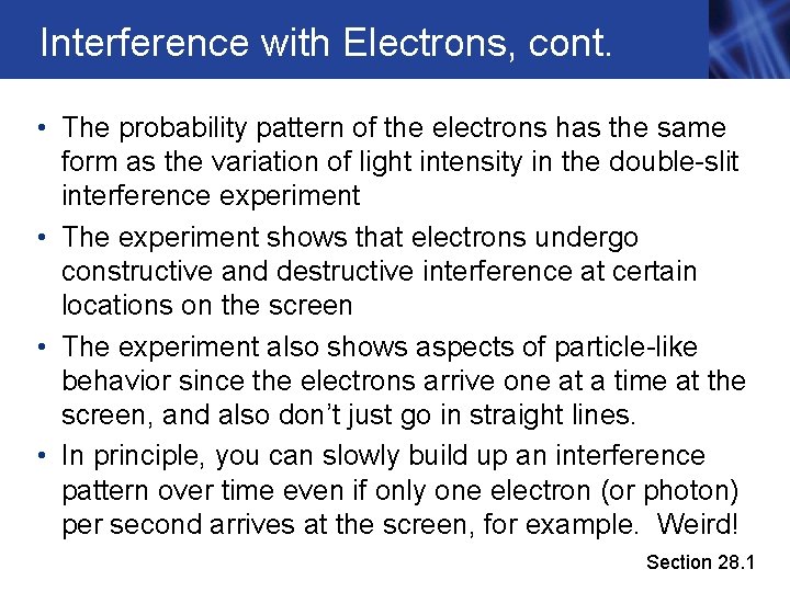 Interference with Electrons, cont. • The probability pattern of the electrons has the same