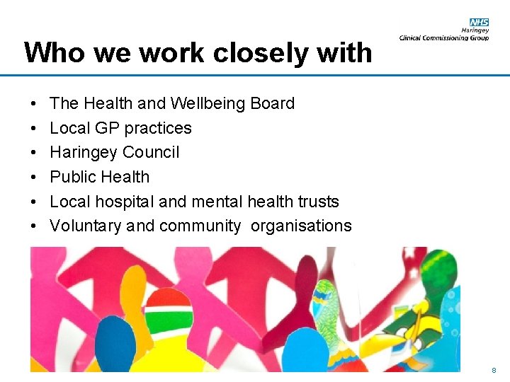 Who we work closely with • • • The Health and Wellbeing Board Local