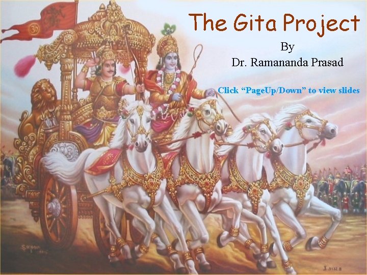 The Gita Project By Dr. Ramananda Prasad Click “Page. Up/Down” to view slides 