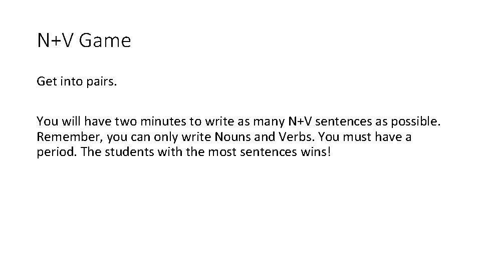 N+V Game Get into pairs. You will have two minutes to write as many N+V Game Get into pairs. You will have two minutes to write as many