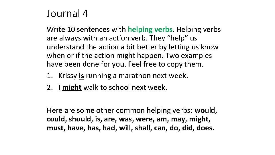 Journal 4 Write 10 sentences with helping verbs. Helping verbs are always with an Journal 4 Write 10 sentences with helping verbs. Helping verbs are always with an