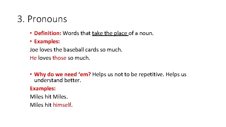3. Pronouns • Definition: Words that take the place of a noun. • Examples: 3. Pronouns • Definition: Words that take the place of a noun. • Examples: