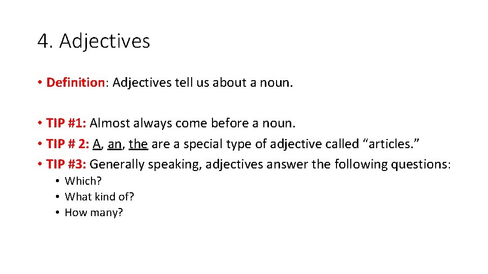 4. Adjectives • Definition: Adjectives tell us about a noun. • TIP #1: Almost 4. Adjectives • Definition: Adjectives tell us about a noun. • TIP #1: Almost