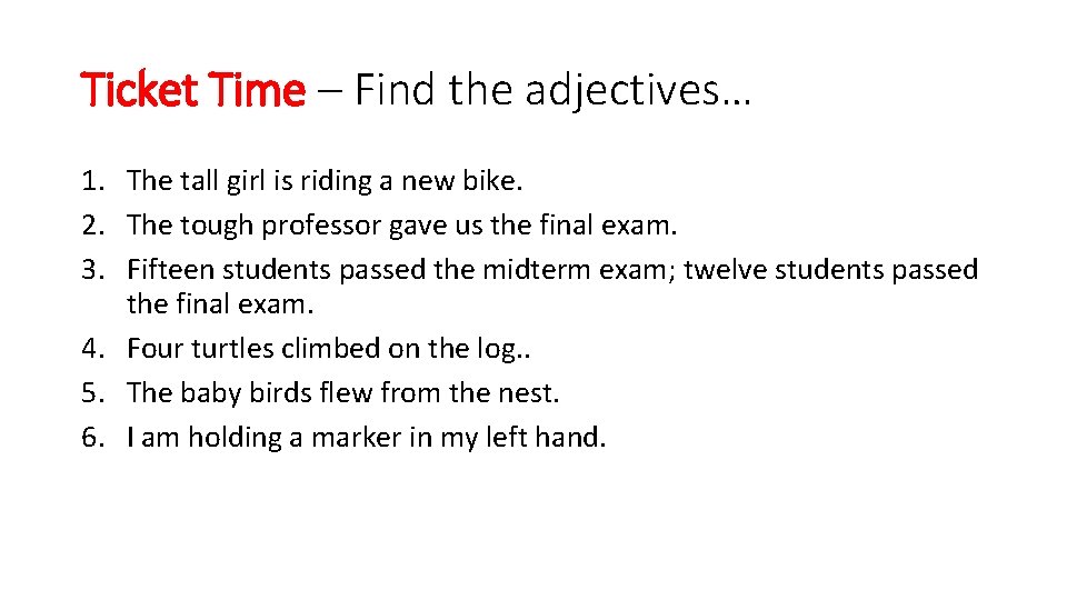 Ticket Time – Find the adjectives… 1. The tall girl is riding a new Ticket Time – Find the adjectives… 1. The tall girl is riding a new