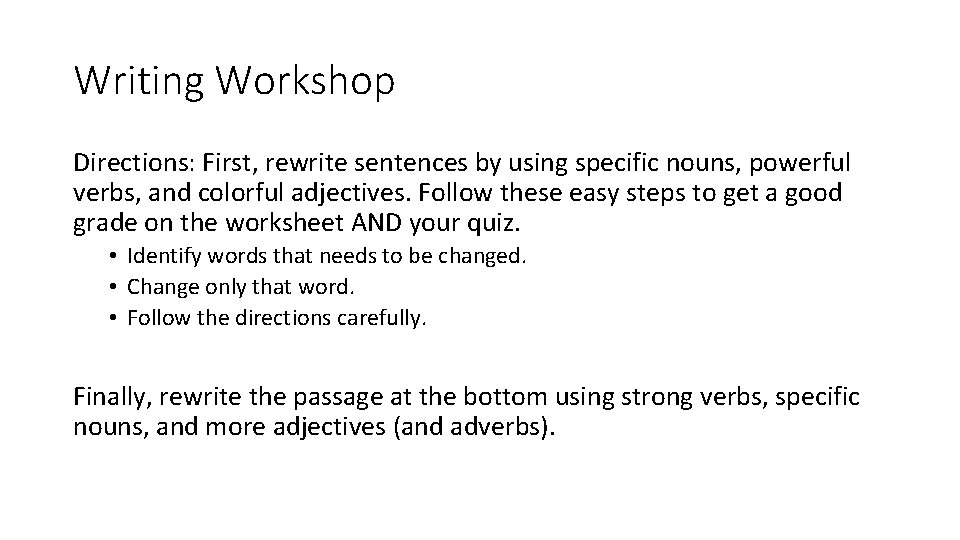 Writing Workshop Directions: First, rewrite sentences by using specific nouns, powerful verbs, and colorful Writing Workshop Directions: First, rewrite sentences by using specific nouns, powerful verbs, and colorful